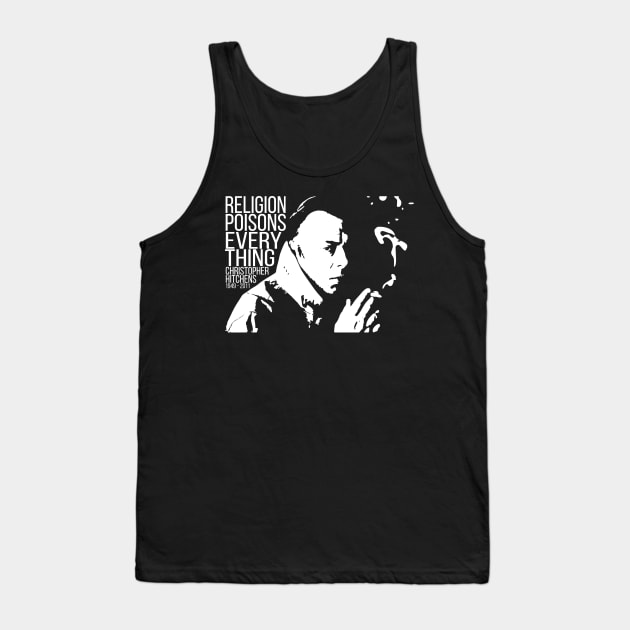 Christopher Hitchens - Religion Poisons Everything Tank Top by godlessmom